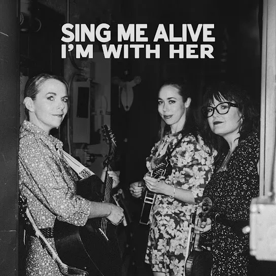 I’m With Her  Crossing Muddy Waters (Denver) Ft. Sarah Jarosz, Aoife O'Donovan & Sara Watkins Mp3 Download