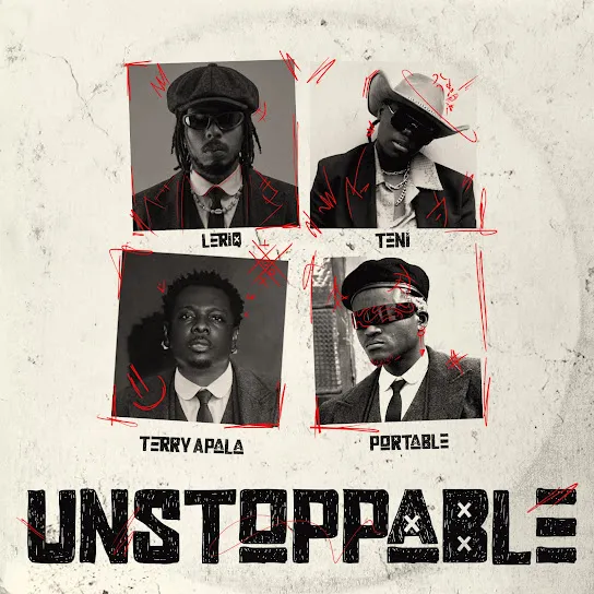 LeriQ  Unstoppable Ft. Teni, Portable & Terry Apala Mp3 Download