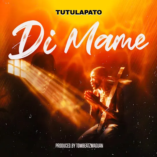 Tutulapato  Di Mame Ft. Cosmos Boakoh Mp3 Download