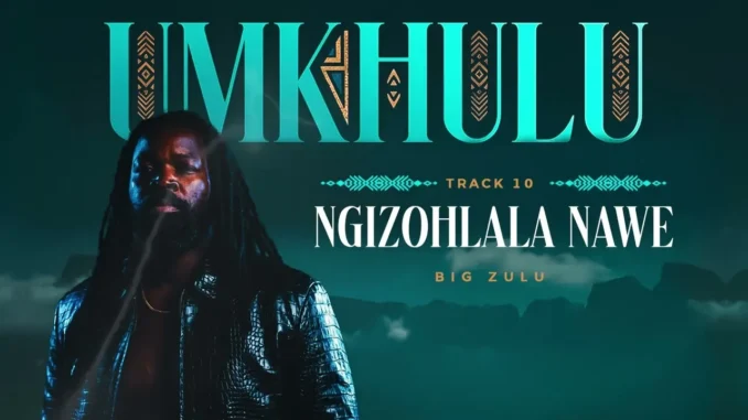 Big Zulu  Ngizohlala Nawe Mp3 Download