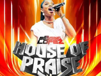 Blessing Lopez  House of Praise Ft. Yinka Okeleye, Godswill oyor, Abbey Ojomu & Pelumi Deborah Mp3 Download