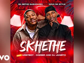 Nova sa style  Skhethe Ft. BA BETHE GASHOAZEN, DJ Janisto, Westboy & Caeser Mp3 Download