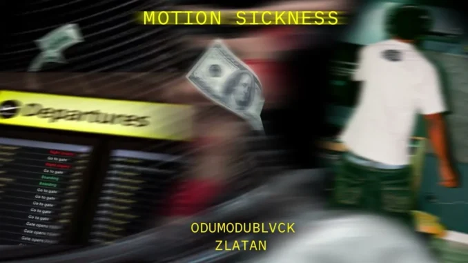 ODUMODUBLVCK feat. Zlatan  MOTION SICKNESS (Audio) Mp3 Download