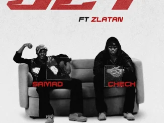 Samad  JET Ft. Chech, Zlatan & Prosper Udu Mp3 Download