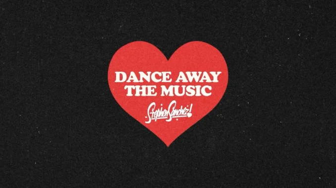Stephen Sanchez  DANCE AWAY THE MUSIC Mp3 Download