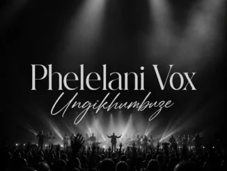 Phelelani Vox  Ungikhumbuze Mp3 Download