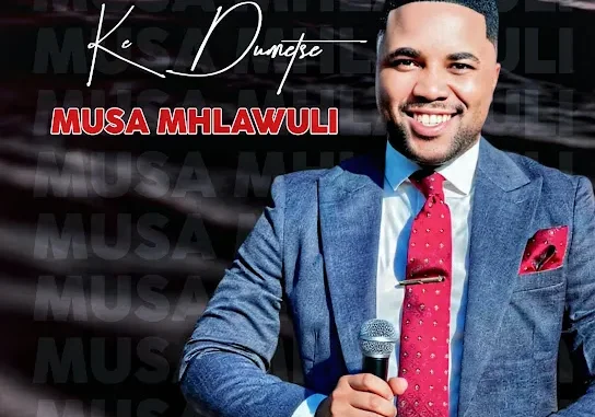 Musa Mhlawuli  Ke Dumetse Mp3 Download